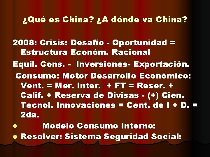 ¿Qué es China? ¿A dónde va China? 2008: Crisis: Desafío - Oportunidad = Estructura