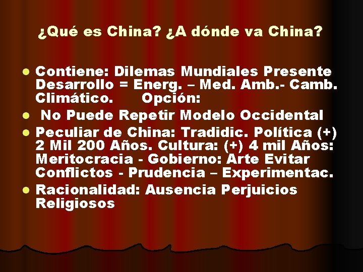 ¿Qué es China? ¿A dónde va China? l l Contiene: Dilemas Mundiales Presente Desarrollo
