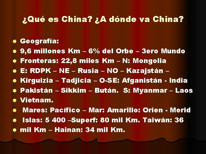 ¿Qué es China? ¿A dónde va China? l l l l l Geografía: 9,