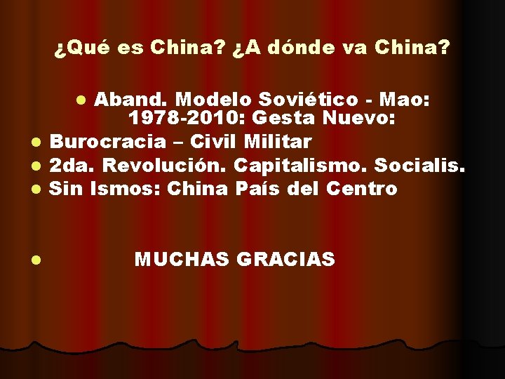 ¿Qué es China? ¿A dónde va China? Aband. Modelo Soviético - Mao: 1978 -2010: