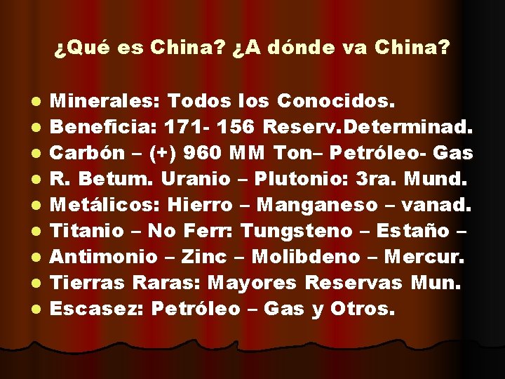 ¿Qué es China? ¿A dónde va China? l l l l l Minerales: Todos