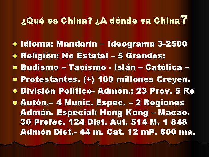 ¿Qué es China? ¿A dónde va China? l l l Idioma: Mandarín – Ideograma