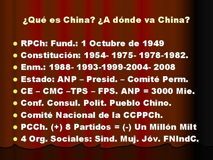 ¿Qué es China? ¿A dónde va China? l l l l l RPCh: Fund.