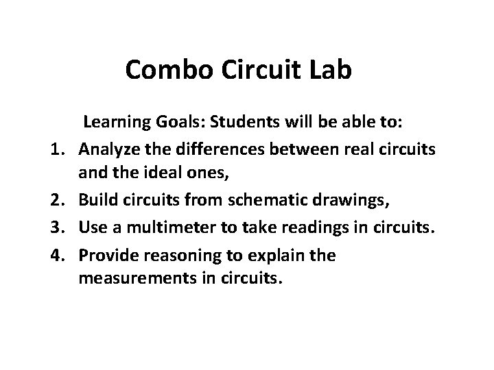 Combo Circuit Lab 1. 2. 3. 4. Learning Goals: Students will be able to: