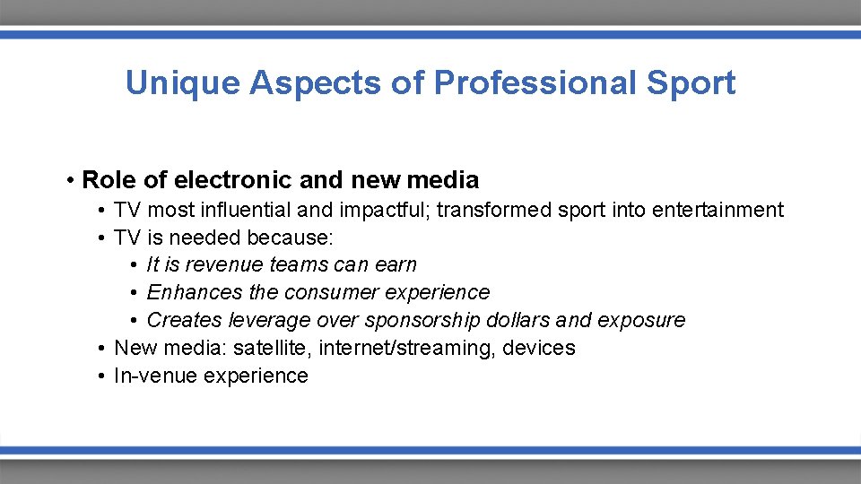 Unique Aspects of Professional Sport • Role of electronic and new media • TV