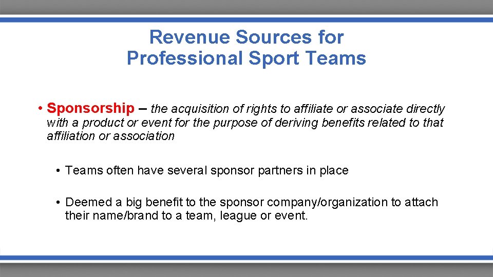 Revenue Sources for Professional Sport Teams • Sponsorship – the acquisition of rights to