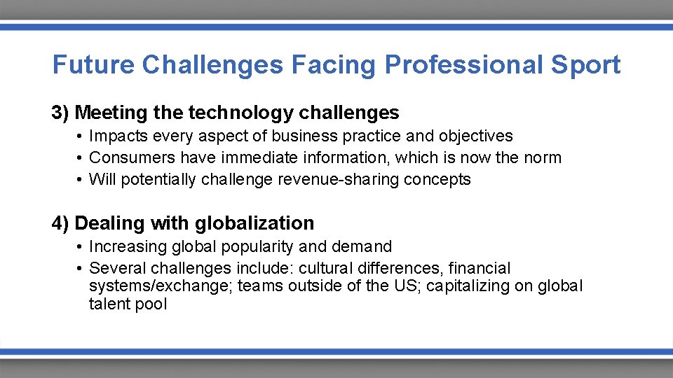 Future Challenges Facing Professional Sport 3) Meeting the technology challenges • Impacts every aspect