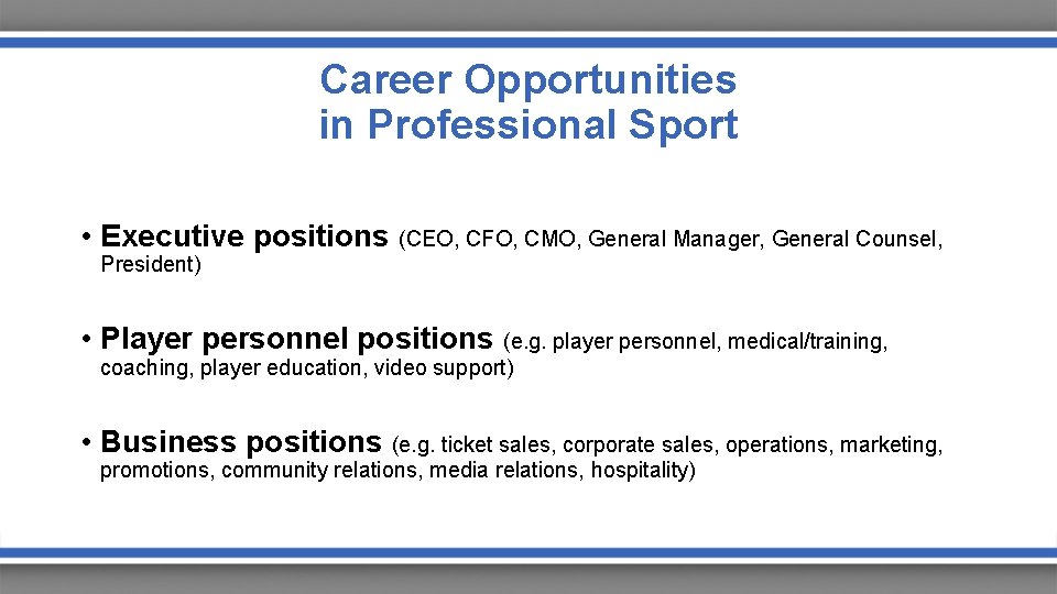 Career Opportunities in Professional Sport • Executive positions (CEO, CFO, CMO, General Manager, General