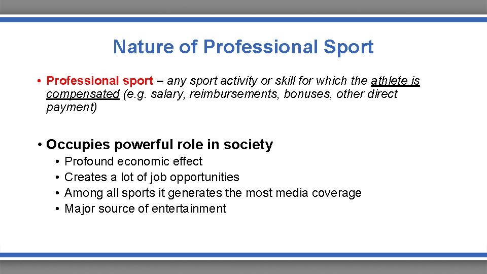 Nature of Professional Sport • Professional sport – any sport activity or skill for