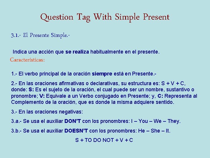 Question Tag With Simple Present 3. 1. - El Presente Simple. Indica una acción