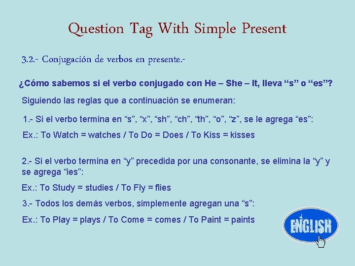 Question Tag With Simple Present 3. 2. - Conjugación de verbos en presente. ¿Cómo
