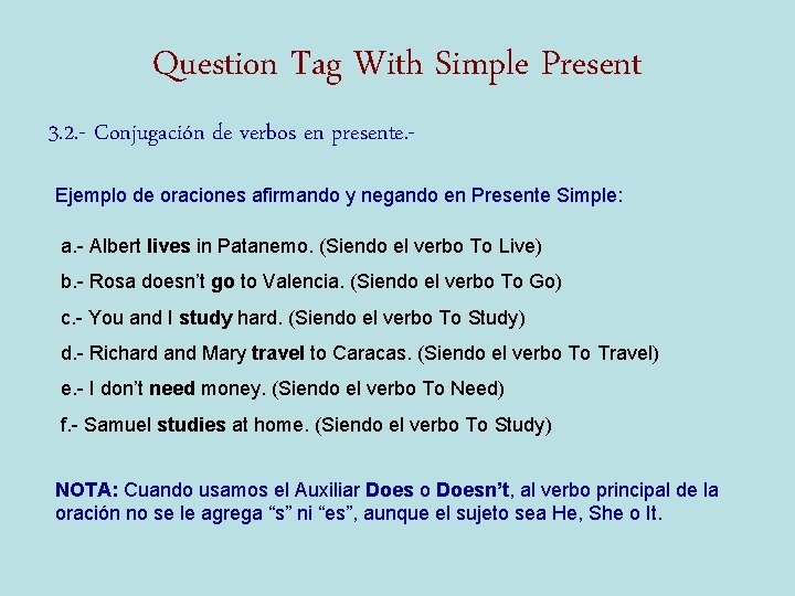 Question Tag With Simple Present 3. 2. - Conjugación de verbos en presente. Ejemplo