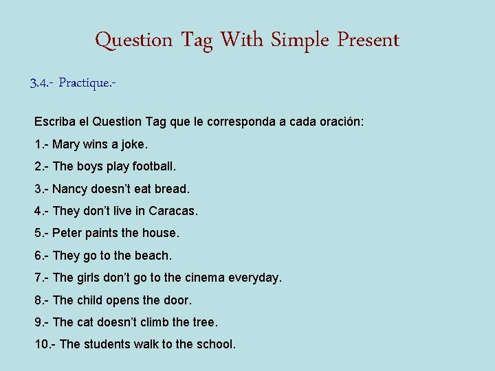 Question Tag With Simple Present 3. 4. - Practique. Escriba el Question Tag que