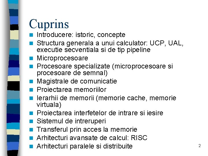 Cuprins n n n Introducere: istoric, concepte Structura generala a unui calculator: UCP, UAL,