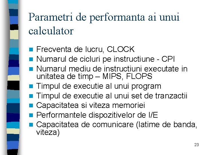 Parametri de performanta ai unui calculator n n n n Frecventa de lucru, CLOCK