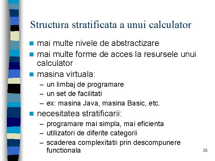 Structura stratificata a unui calculator mai multe nivele de abstractizare n mai multe forme