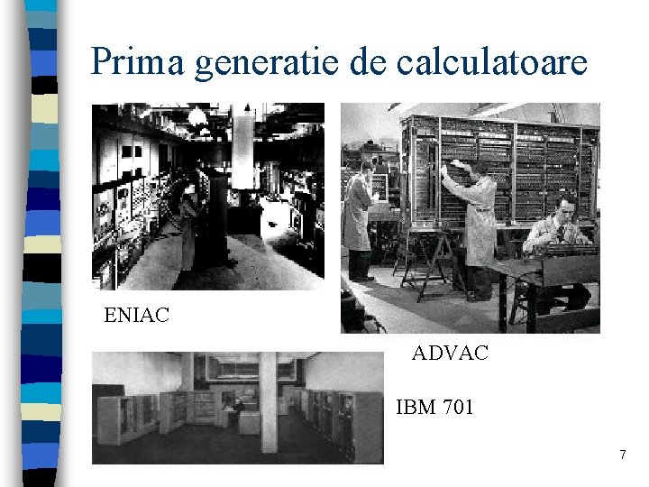 Prima generatie de calculatoare ENIAC ADVAC IBM 701 7 