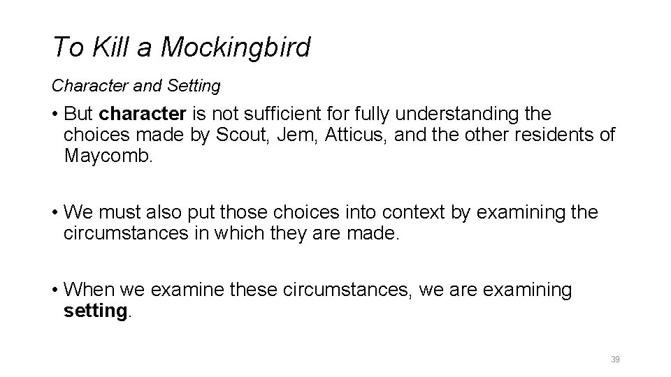 To Kill a Mockingbird Character and Setting • But character is not sufficient for
