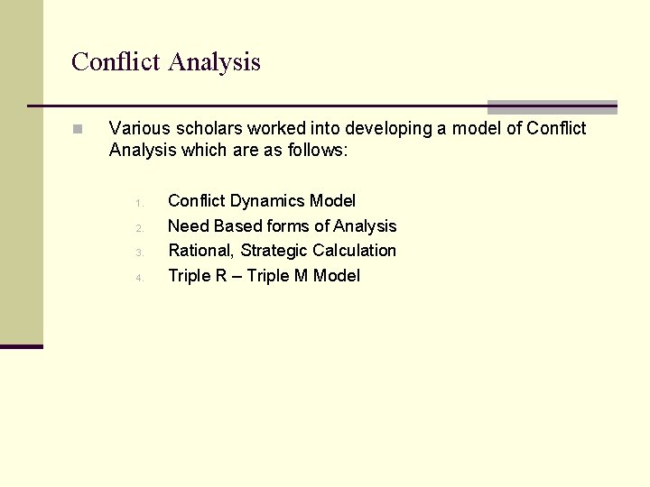 Conflict Analysis n Various scholars worked into developing a model of Conflict Analysis which