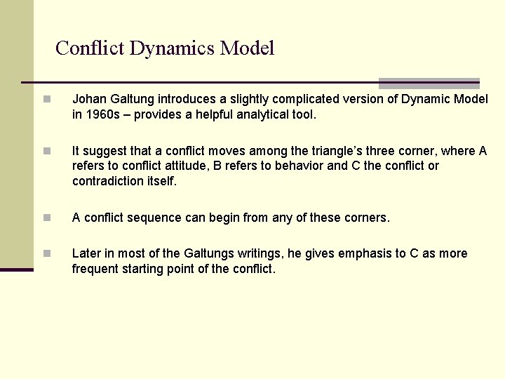 Conflict Dynamics Model n Johan Galtung introduces a slightly complicated version of Dynamic Model