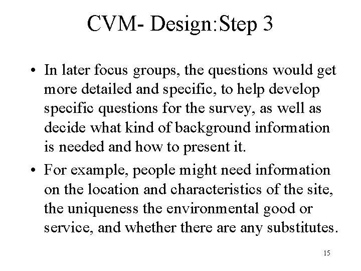 CVM- Design: Step 3 • In later focus groups, the questions would get more