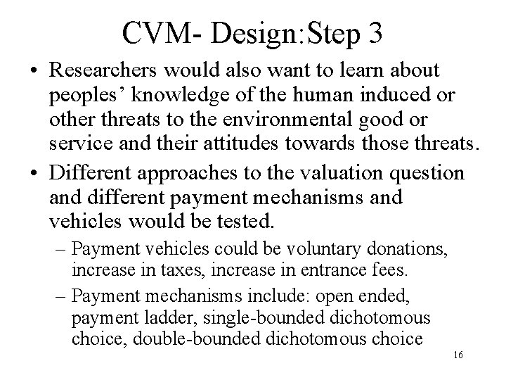 CVM- Design: Step 3 • Researchers would also want to learn about peoples’ knowledge