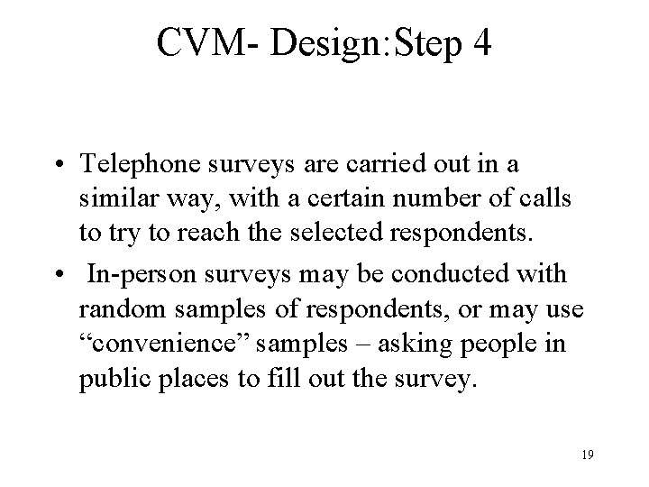 CVM- Design: Step 4 • Telephone surveys are carried out in a similar way,