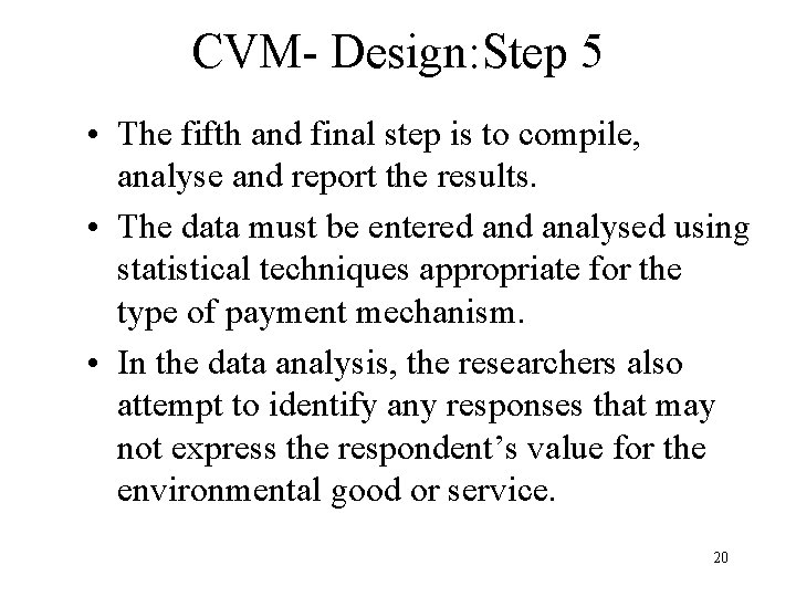 CVM- Design: Step 5 • The fifth and final step is to compile, analyse