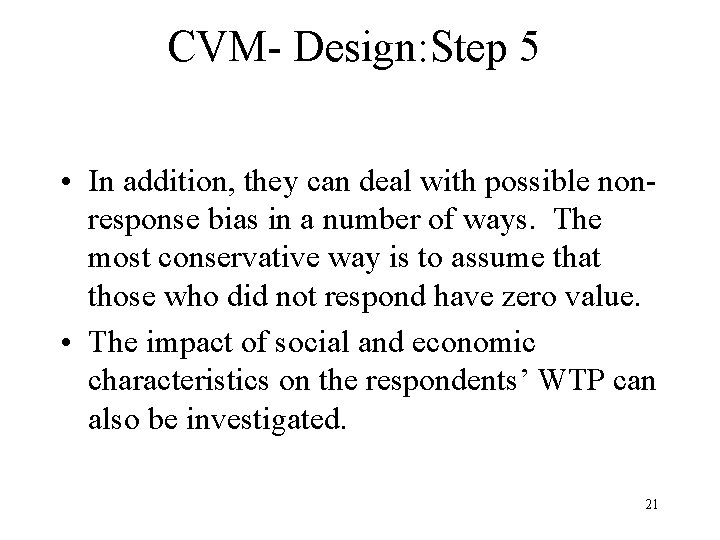 CVM- Design: Step 5 • In addition, they can deal with possible nonresponse bias