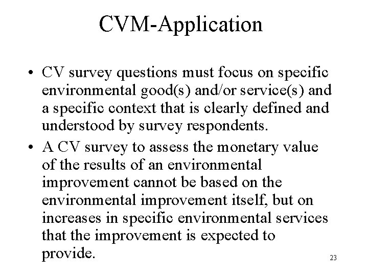 CVM-Application • CV survey questions must focus on specific environmental good(s) and/or service(s) and
