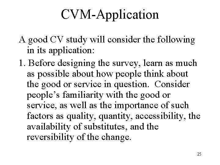 CVM-Application A good CV study will consider the following in its application: 1. Before