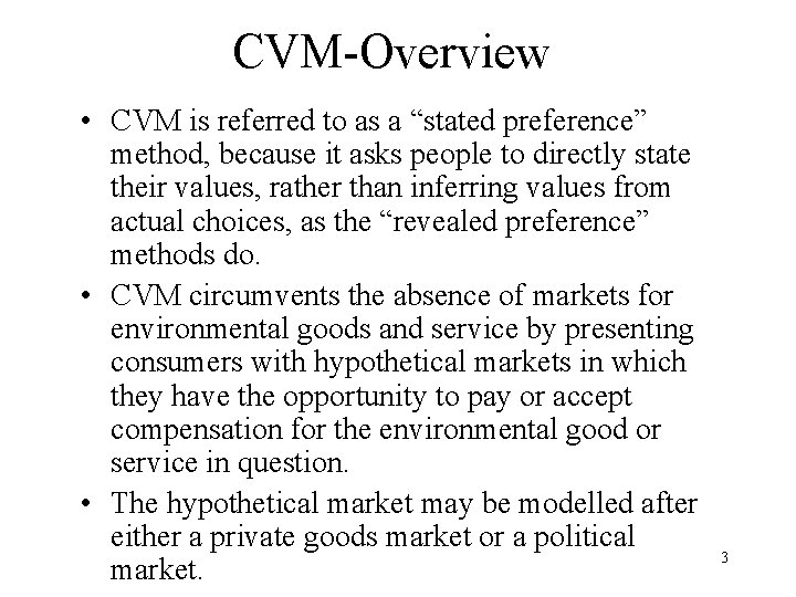 CVM-Overview • CVM is referred to as a “stated preference” method, because it asks