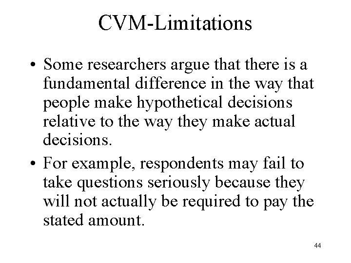 CVM-Limitations • Some researchers argue that there is a fundamental difference in the way