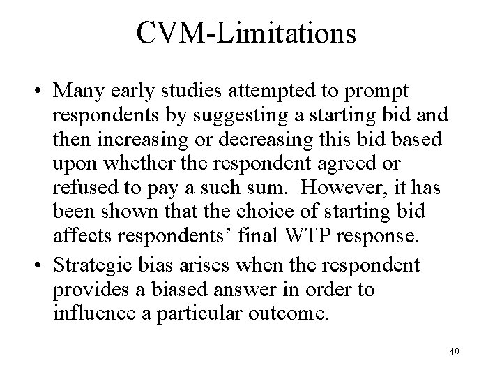 CVM-Limitations • Many early studies attempted to prompt respondents by suggesting a starting bid