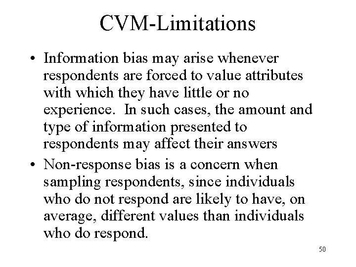 CVM-Limitations • Information bias may arise whenever respondents are forced to value attributes with