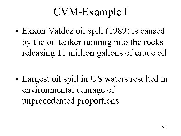 CVM-Example I • Exxon Valdez oil spill (1989) is caused by the oil tanker