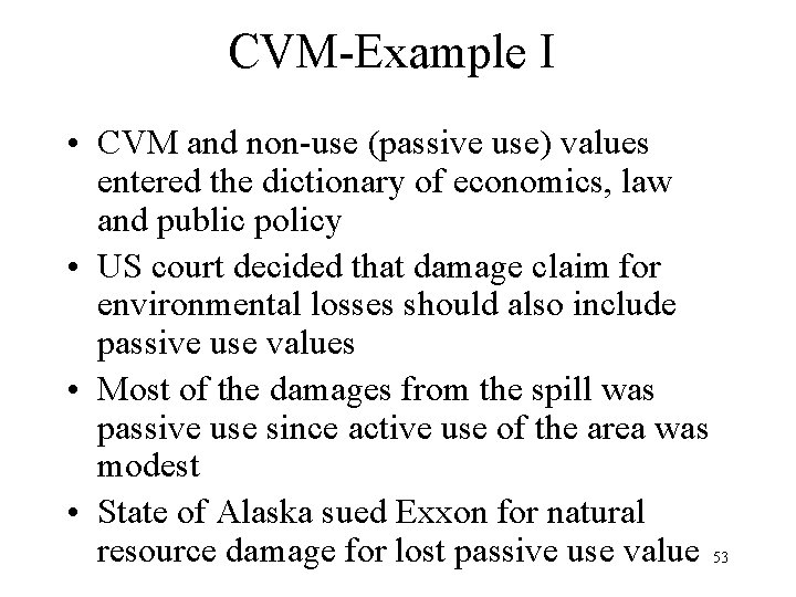 CVM-Example I • CVM and non-use (passive use) values entered the dictionary of economics,