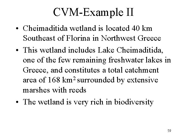 CVM-Example II • Cheimaditida wetland is located 40 km Southeast of Florina in Northwest