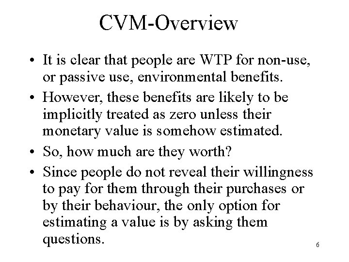 CVM-Overview • It is clear that people are WTP for non-use, or passive use,