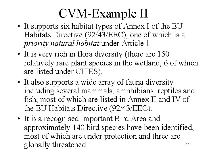 CVM-Example II • It supports six habitat types of Annex I of the EU