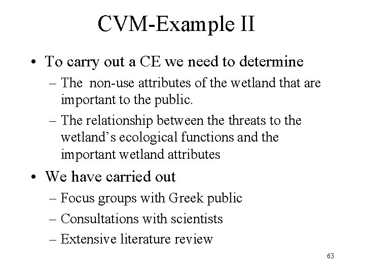 CVM-Example II • To carry out a CE we need to determine – The