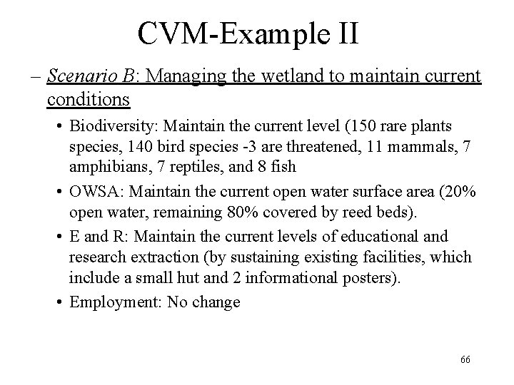 CVM-Example II – Scenario B: Managing the wetland to maintain current conditions • Biodiversity: