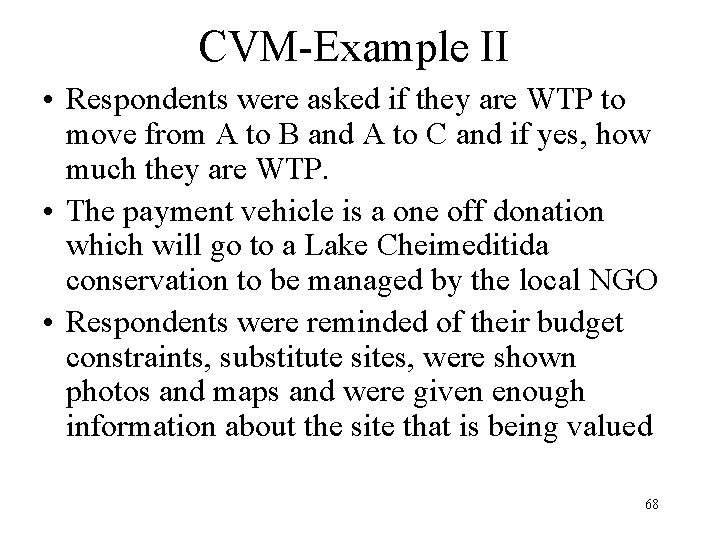 CVM-Example II • Respondents were asked if they are WTP to move from A