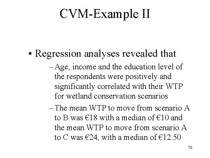 CVM-Example II • Regression analyses revealed that – Age, income and the education level