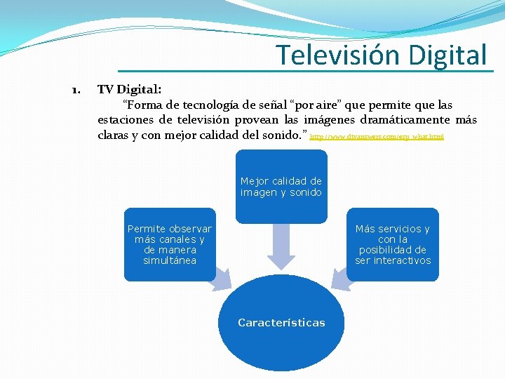Televisión Digital 1. TV Digital: “Forma de tecnología de señal “por aire” que permite Televisión Digital 1. TV Digital: “Forma de tecnología de señal “por aire” que permite