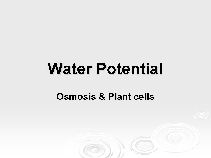 Water Potential Osmosis & Plant cells 
