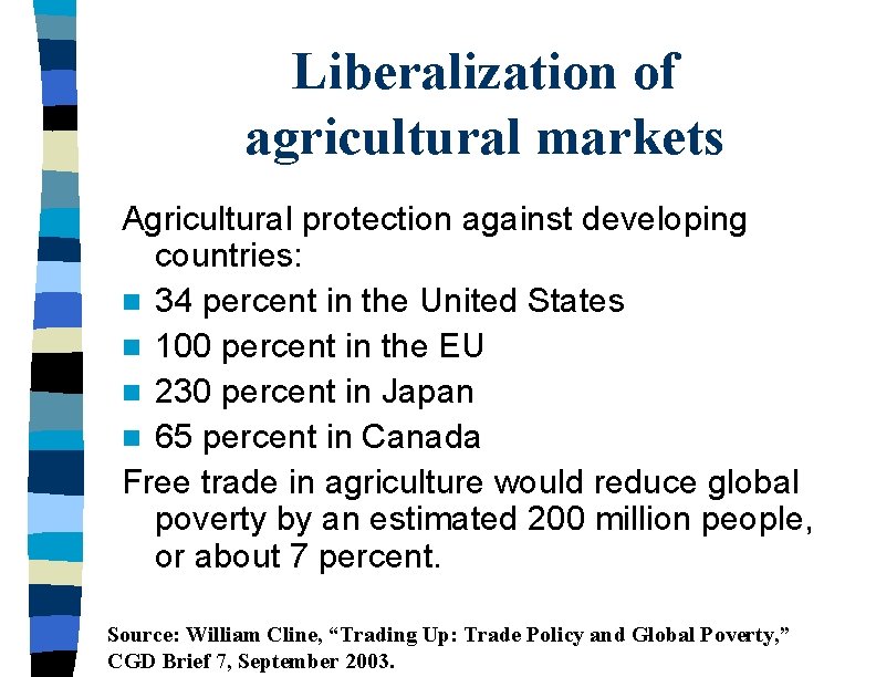 Liberalization of agricultural markets Agricultural protection against developing countries: n 34 percent in the