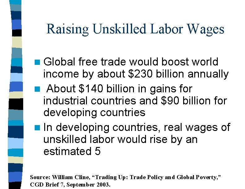 Raising Unskilled Labor Wages n Global free trade would boost world income by about