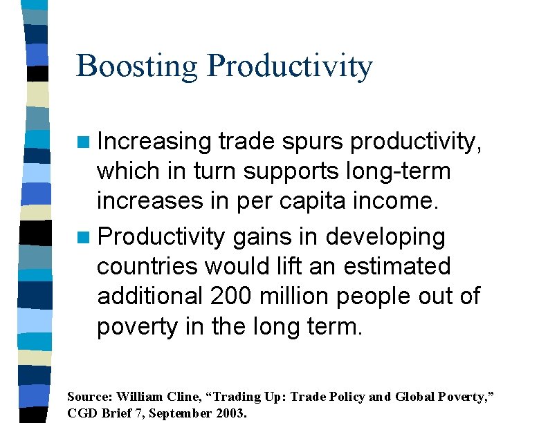 Boosting Productivity n Increasing trade spurs productivity, which in turn supports long-term increases in