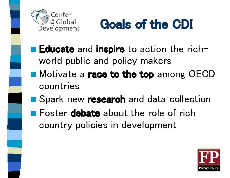 Goals of the CDI n Educate and inspire to action the richworld public and